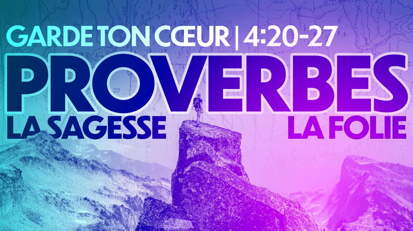 Proverbes | Garde ton cœur | 4:20-27