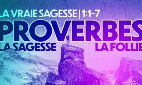 Proverbes | La Vraie Sagesse Ch 1:1-7