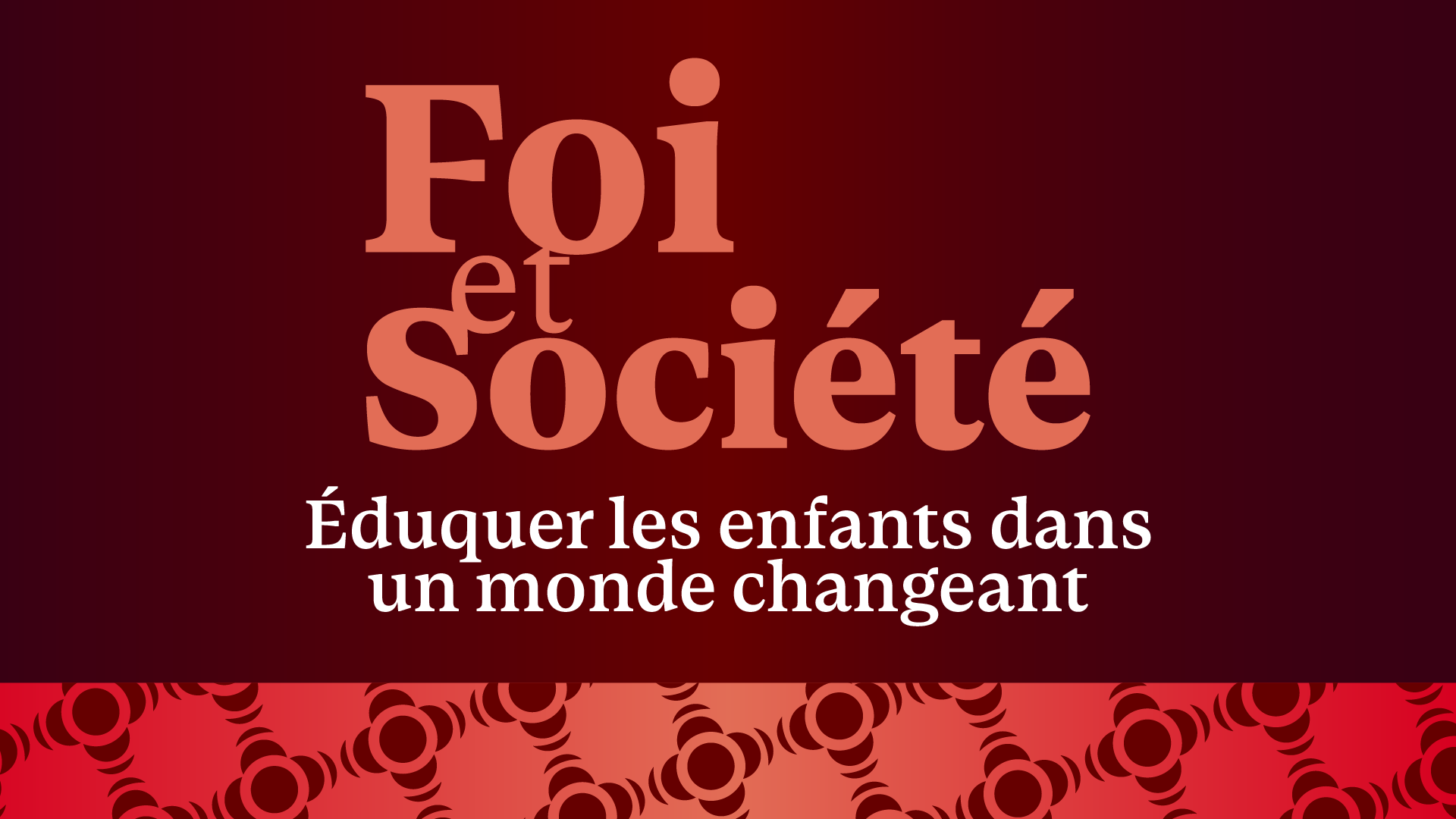 Affiche Foi et société éduquer les enfants dans un monde changeant événement à Lyon